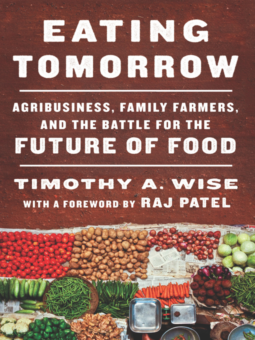 Title details for Eating Tomorrow by Timothy A. Wise - Available